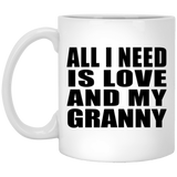 All I Need Is Love And My Granny - 11 Oz Coffee Mug