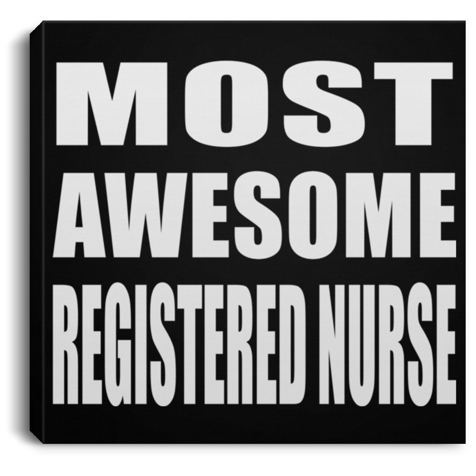 Most Awesome Registered Nurse - Canvas Square