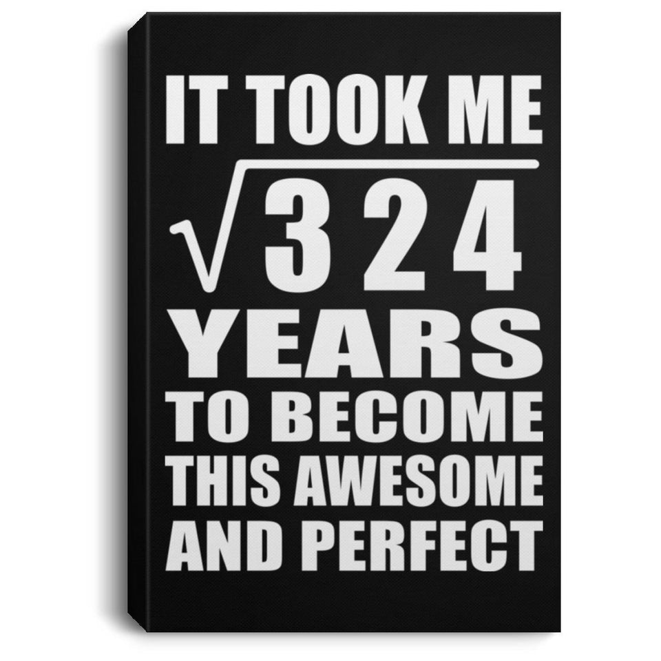 18th Birthday Took Square Root of 324 Years To Awesome - Canvas Portrait