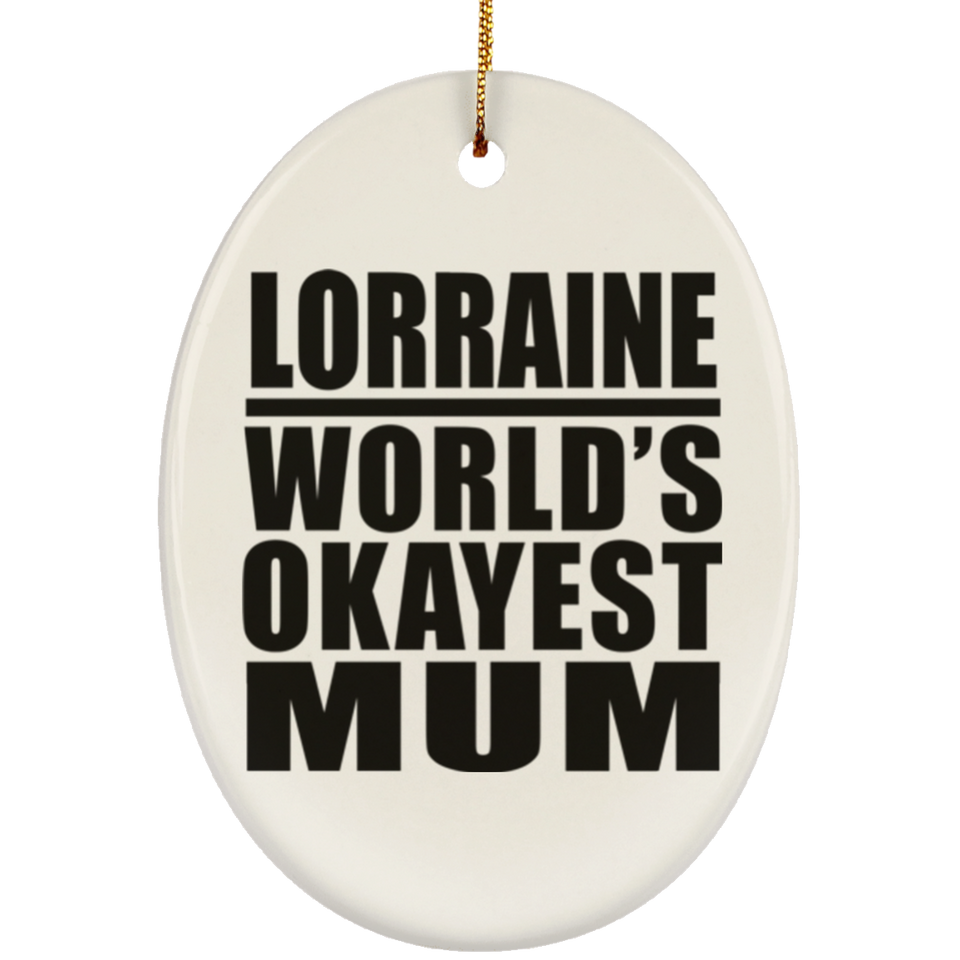 Lorraine World's Okayest Mum - Oval Ornament