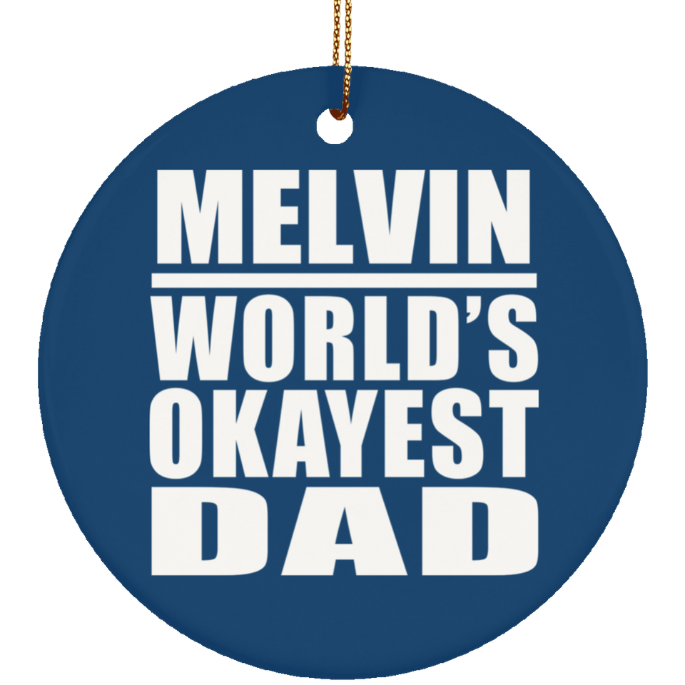 Melvin World's Okayest Dad - Circle Ornament