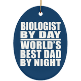 Biologist By Day World's Best Dad By Night - Oval Ornament