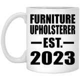 Furniture Upholsterer Established EST. 2023 - 11oz Coffee Mug