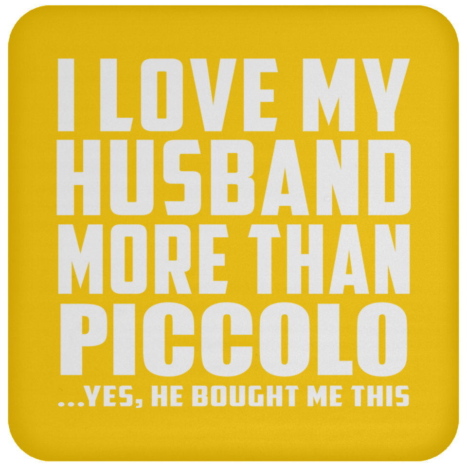 I Love My Husband More Than Piccolo - Drink Coaster