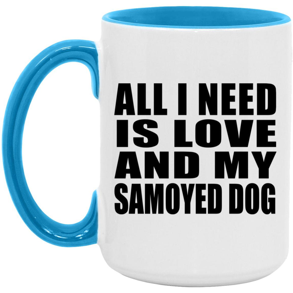 All I Need Is Love And My Samoyed Dog - 15oz Accent Mug Blue