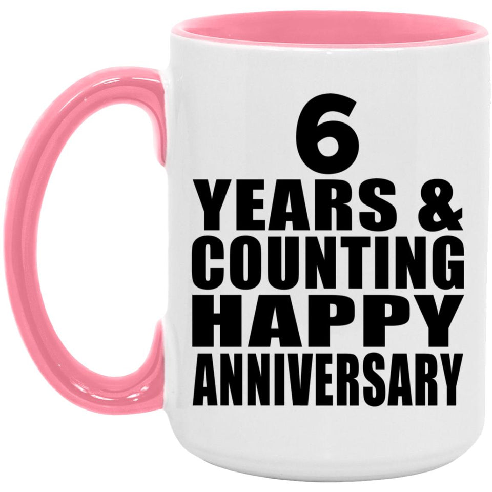 Happy 6th Anniversary 6 Years & Counting - 15oz Accent Mug Pink