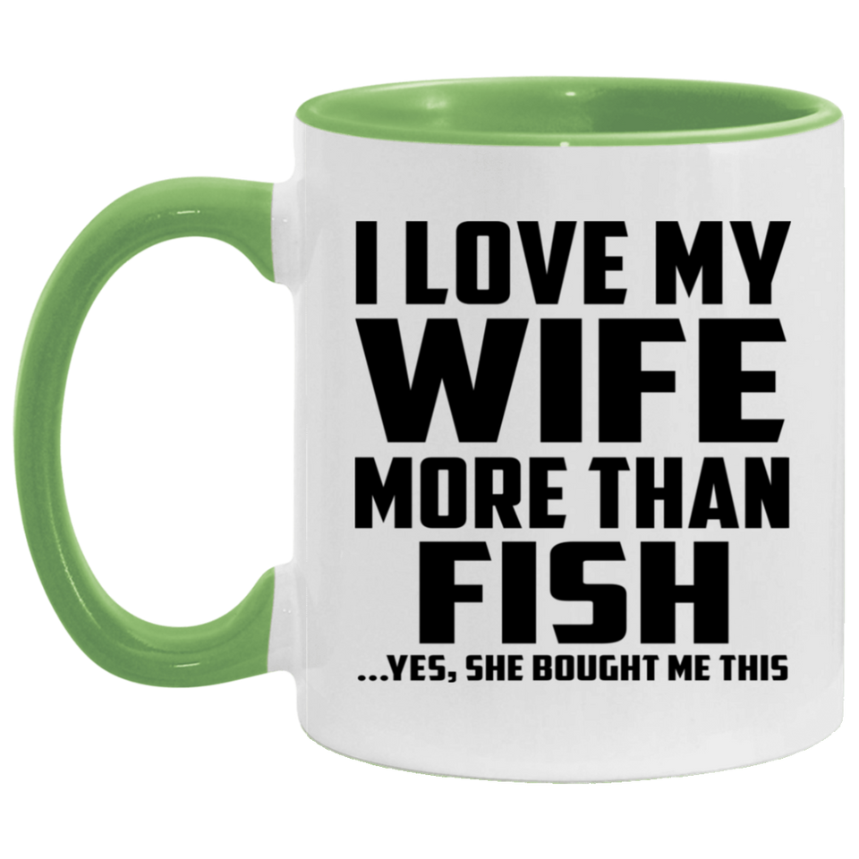 I Love My Wife More Than Fish - 11oz Accent Mug Green