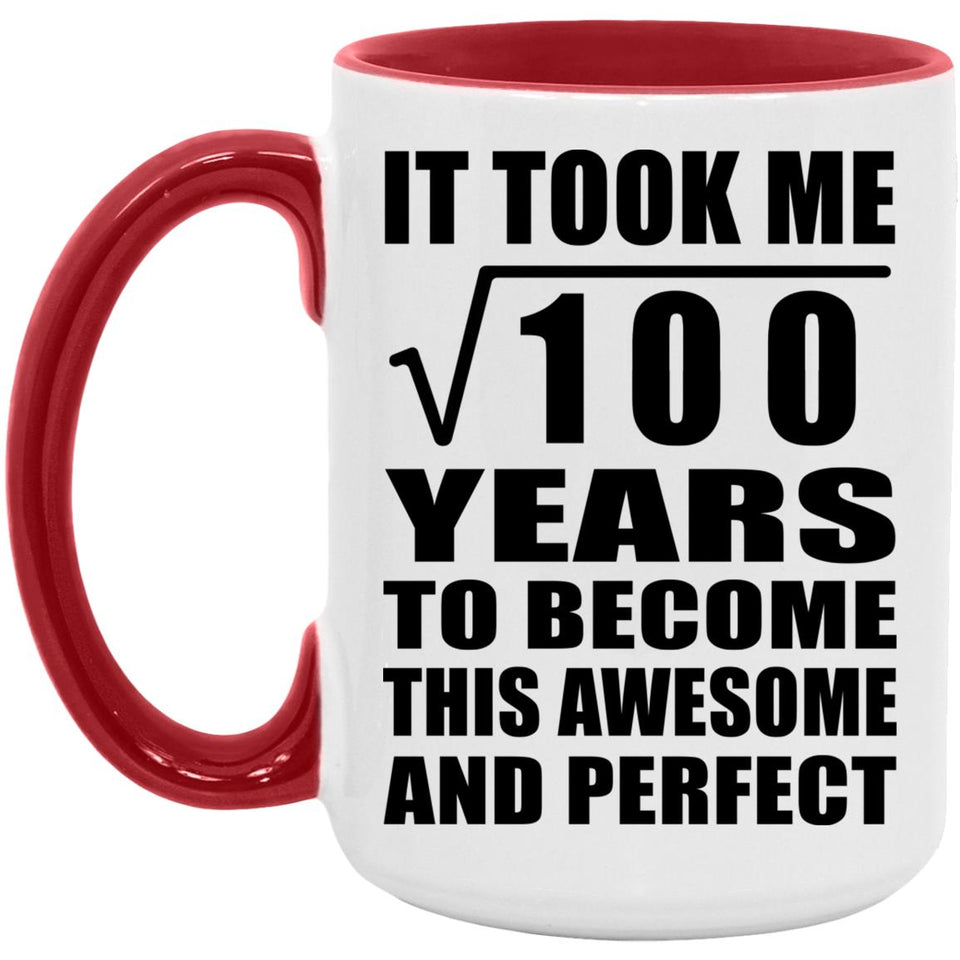 10th Birthday Took Square Root of 100 Years To Awesome - 15oz Accent Mug Red