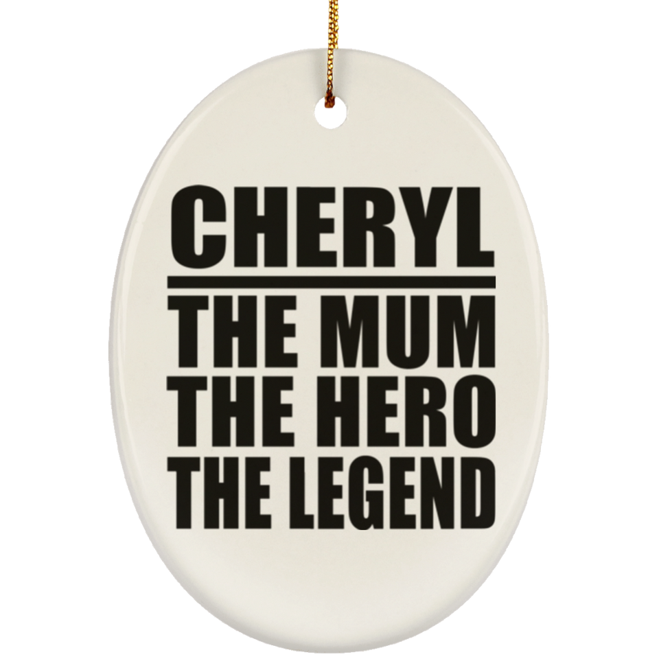 Cheryl The Mum The Hero The Legend - Oval Ornament