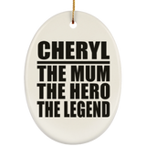 Cheryl The Mum The Hero The Legend - Oval Ornament