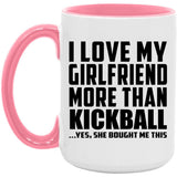 I Love My Girlfriend More Than Kickball - 15oz Accent Mug Pink