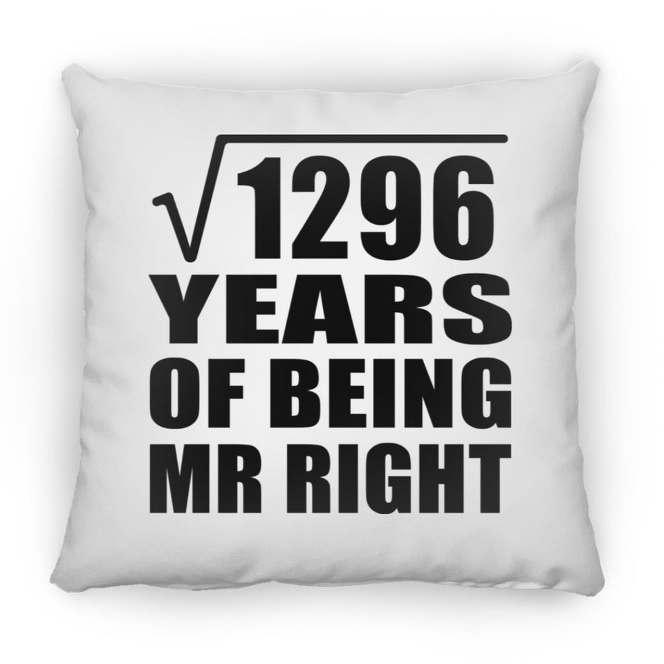 36th Anniversary Square Root of 1296 Years of Being Mr Right - Throw Pillow