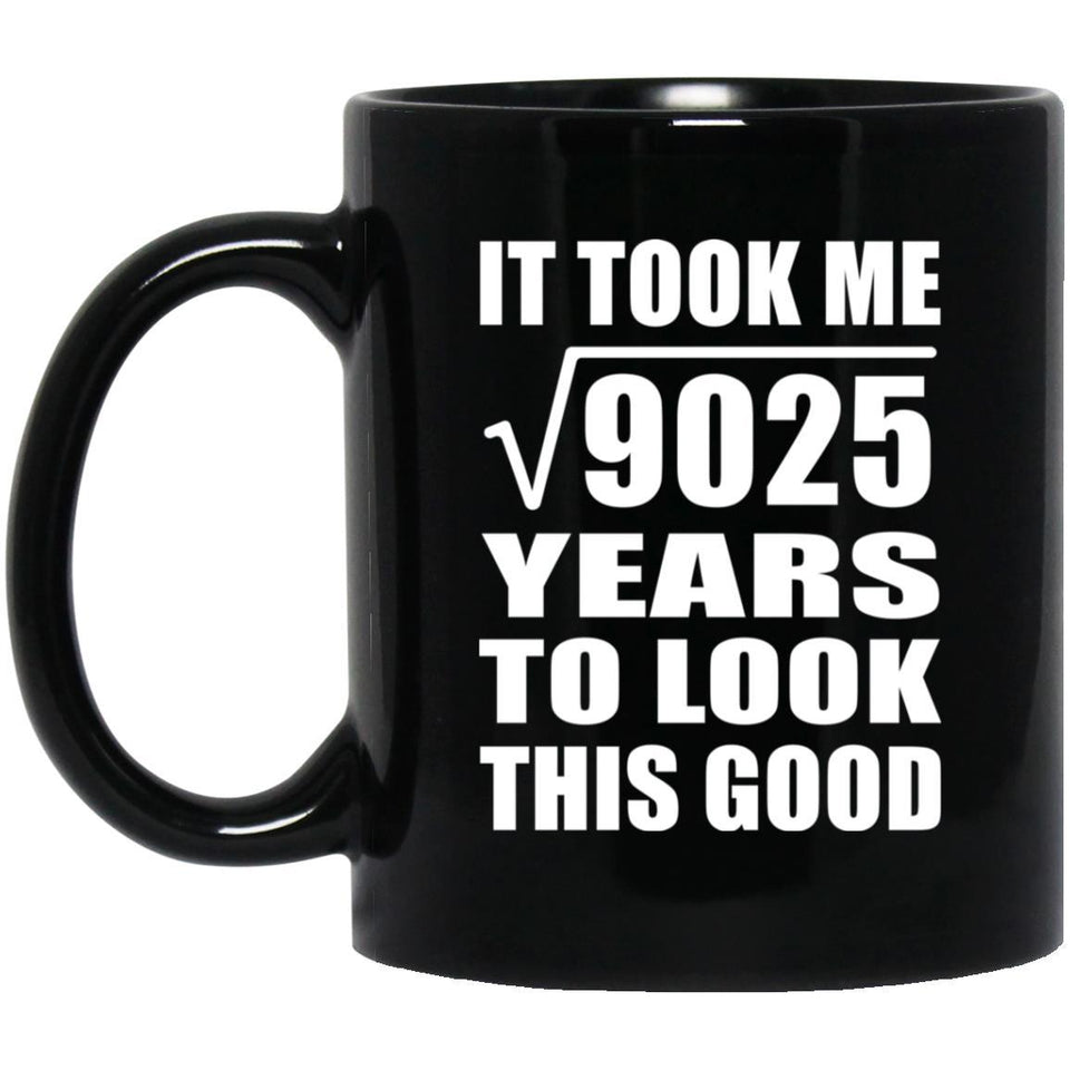 95th Birthday Took Square Root of 9025 Years To Look Good - 11oz Coffee Mug Black