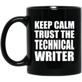 Keep Calm and Trust The Technical Writer - 11oz Coffee Mug Black