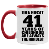 41st Birthday First 41 Years of Childhood Are The Hardest - 11oz Accent Mug Red