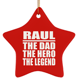 Raul The Dad The Hero The Legend - Star Ornament