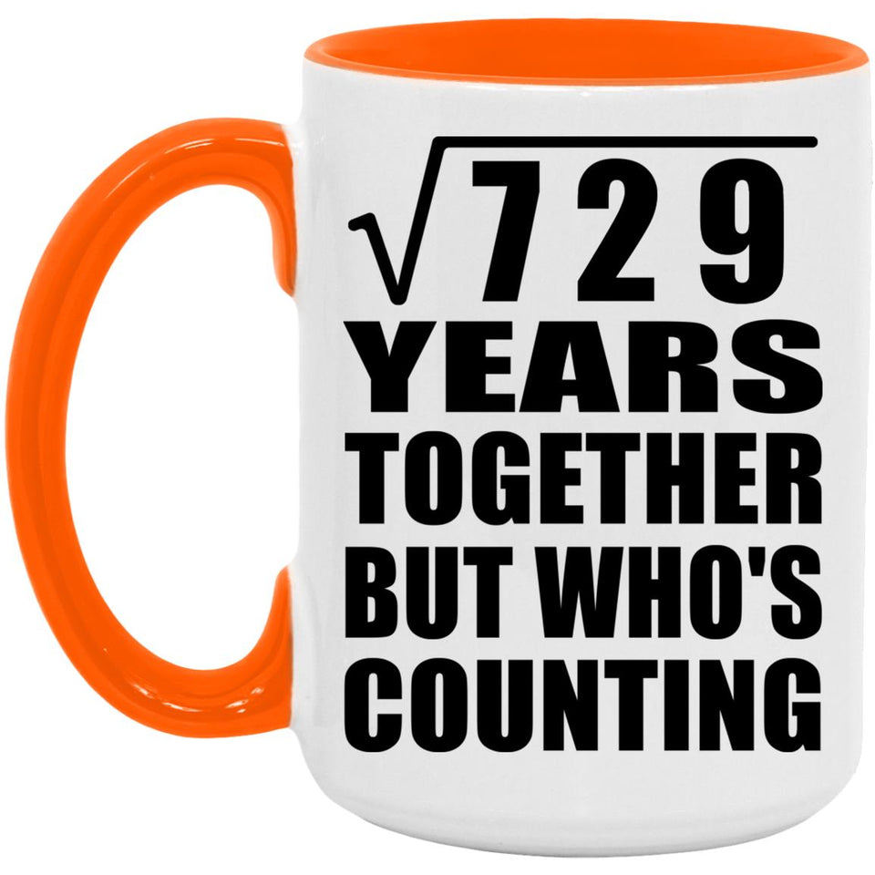 27th Anniversary Square Root of 729 Years Who's Counting - 15oz Accent Mug Orange
