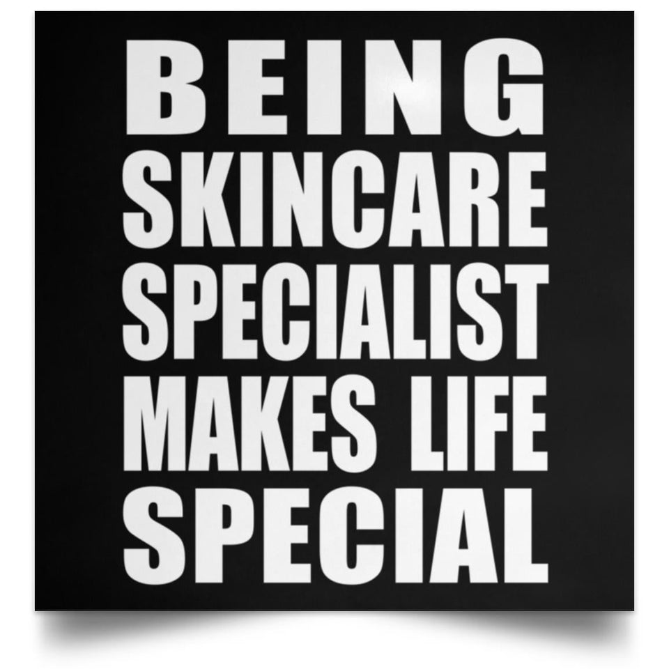 Being Skincare Specialist Makes Life Special - Poster Square