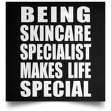 Being Skincare Specialist Makes Life Special - Poster Square