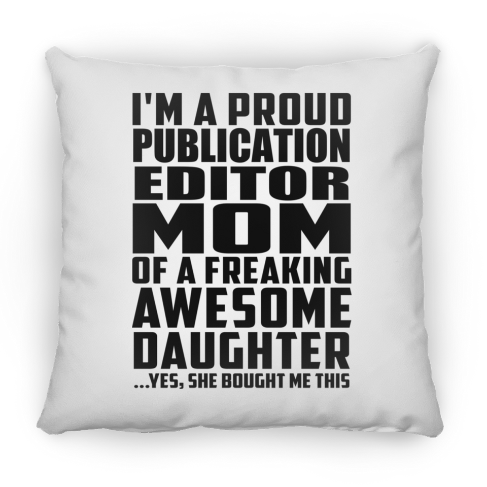 Proud Publication Editor Mom Of Awesome Daughter - Throw Pillow
