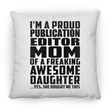 Proud Publication Editor Mom Of Awesome Daughter - Throw Pillow