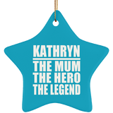 Kathryn The Mum The Hero The Legend - Star Ornament