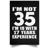 35th Birthday I'm Not 35 I'm 18 With 17 Years Experience - Poster Portrait