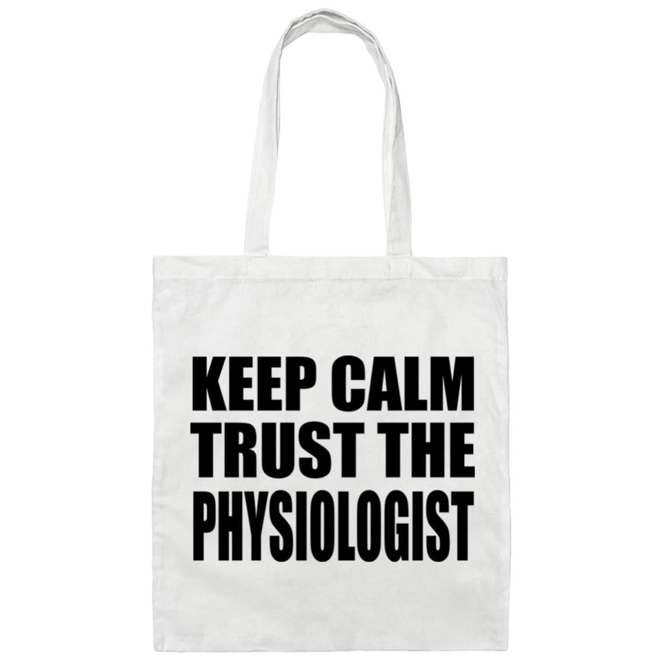 Keep Calm and Trust The Physiologist - Tote Bag White