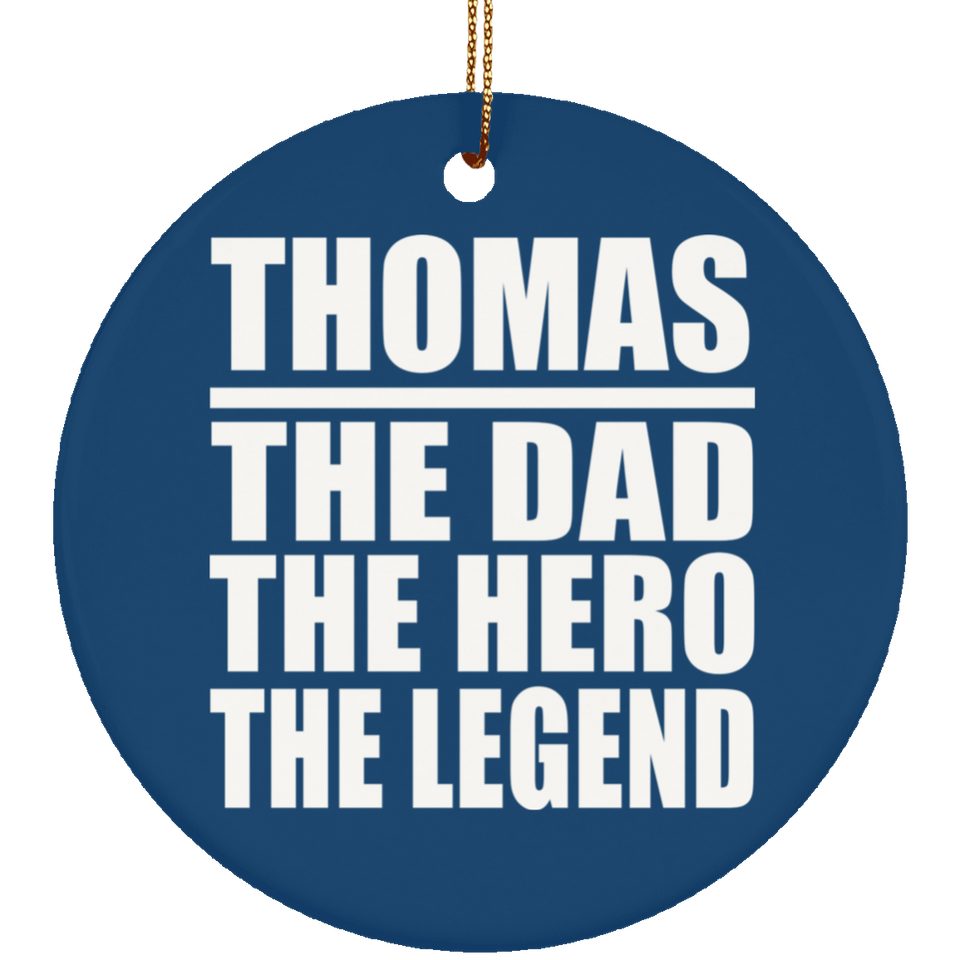 Thomas The Dad The Hero The Legend - Circle Ornament