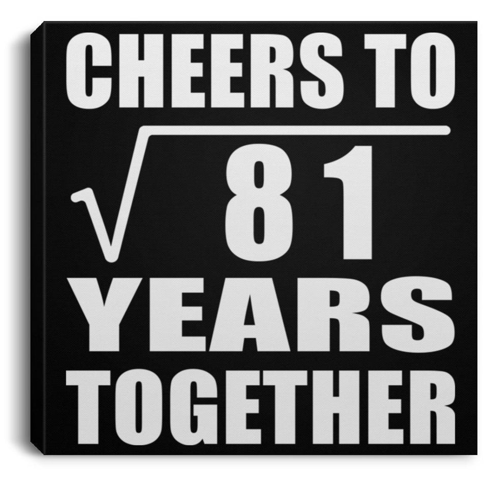 9th Anniversary Cheers To Square Root of 81 Years Together - Canvas Square