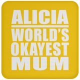 Alicia World's Okayest Mum - Drink Coaster