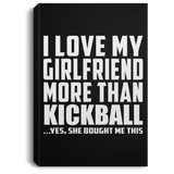 I Love My Girlfriend More Than Kickball - Canvas Portrait
