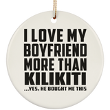 I Love My Boyfriend More Than Kilikiti - Circle Ornament
