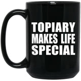 Topiary Makes Life Special - 15oz Coffee Mug Black