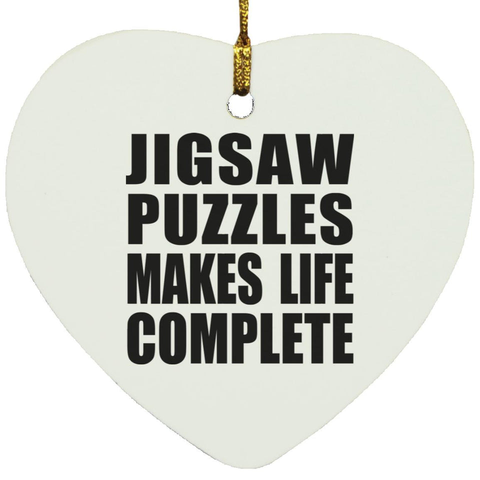 Jigsaw Puzzles Makes Life Complete - Heart Ornament