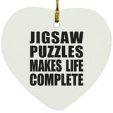 Jigsaw Puzzles Makes Life Complete - Heart Ornament