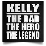 Kelly The Dad The Hero The Legend - Poster Square