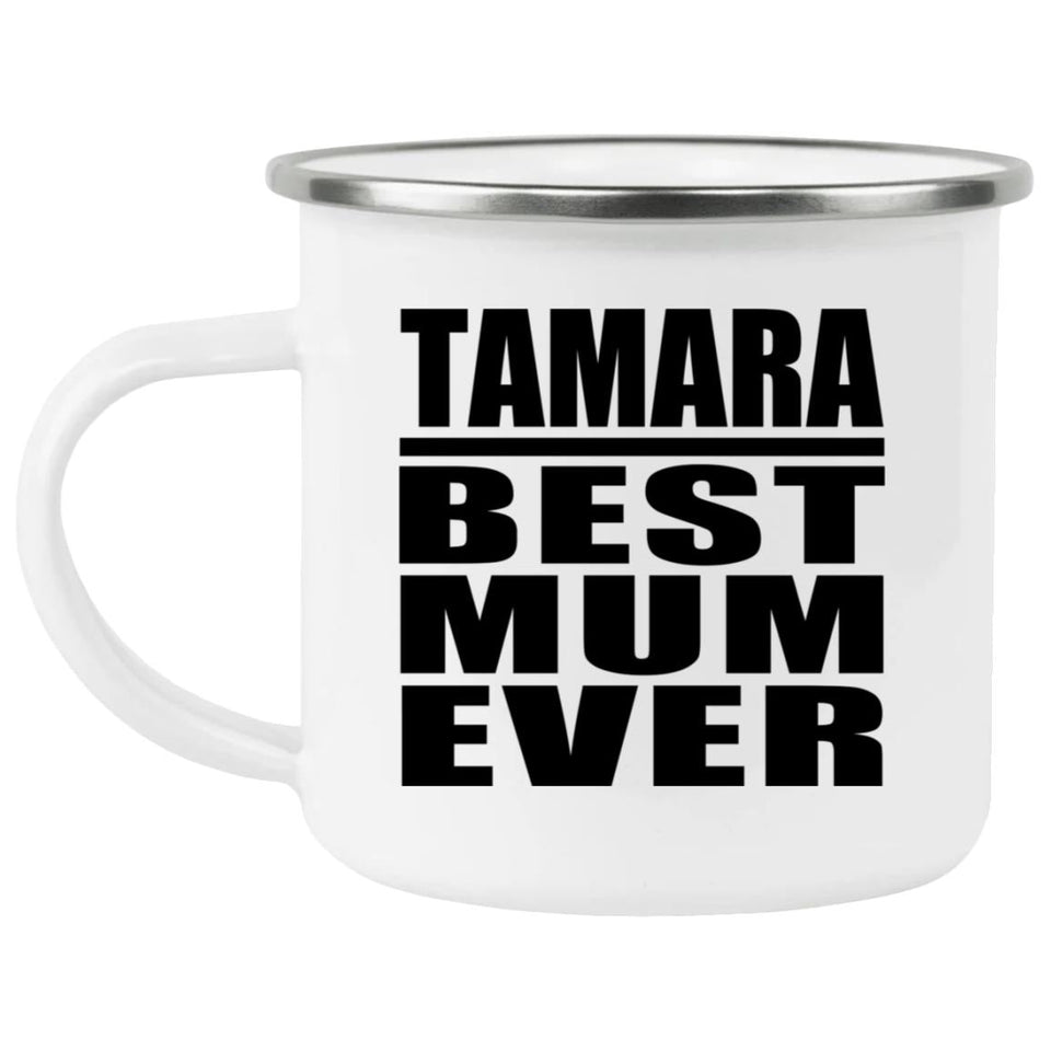 Tamara Best Mum Ever - 12oz Camping Mug