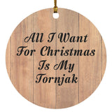 All I Want For Christmas Is My Tornjak - Circle Ornament C