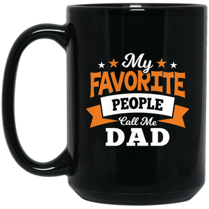 My Favorite People Call Me Dad - 15 Oz Coffee Mug Black