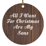 All I Want For Christmas Are My Sons - Circle Ornament D