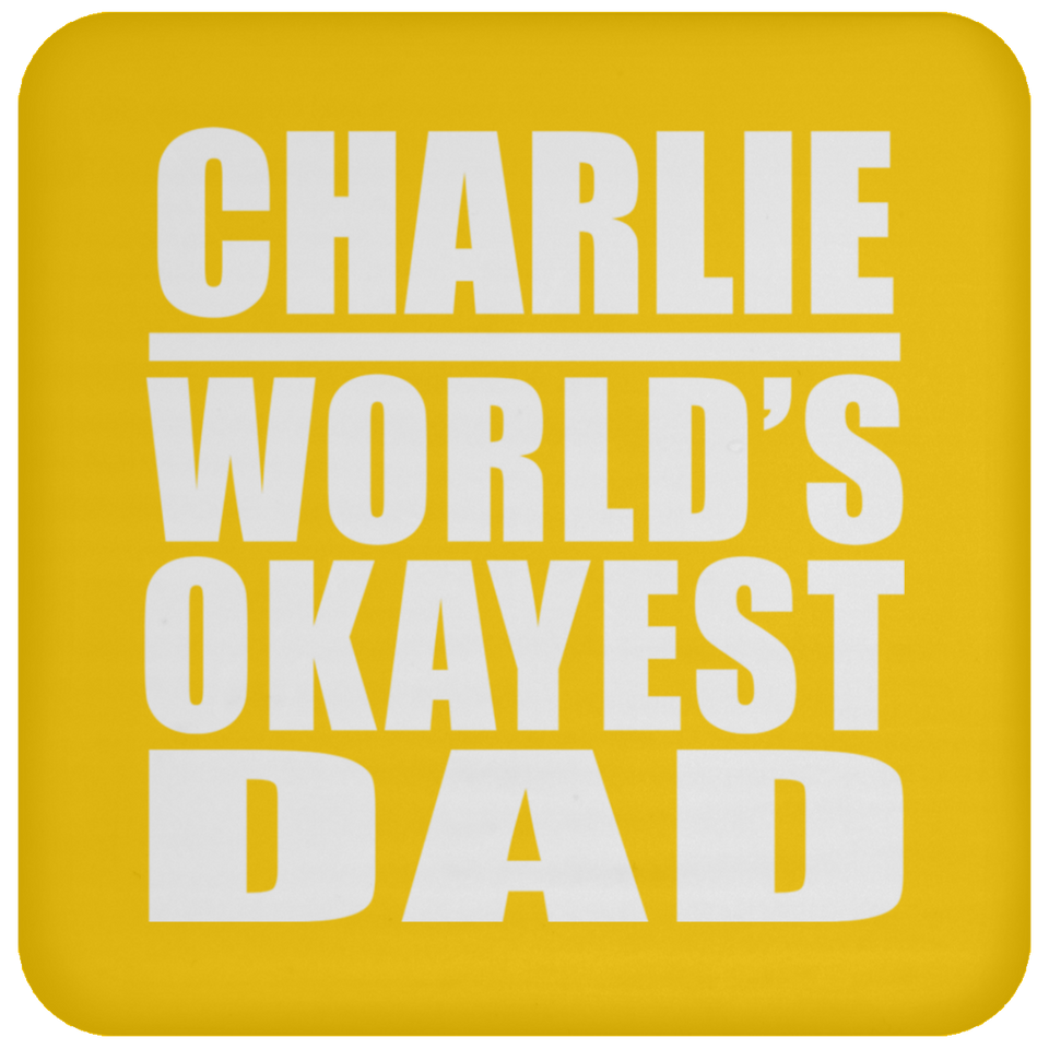 Charlie World's Okayest Dad - Drink Coaster