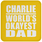 Charlie World's Okayest Dad - Drink Coaster