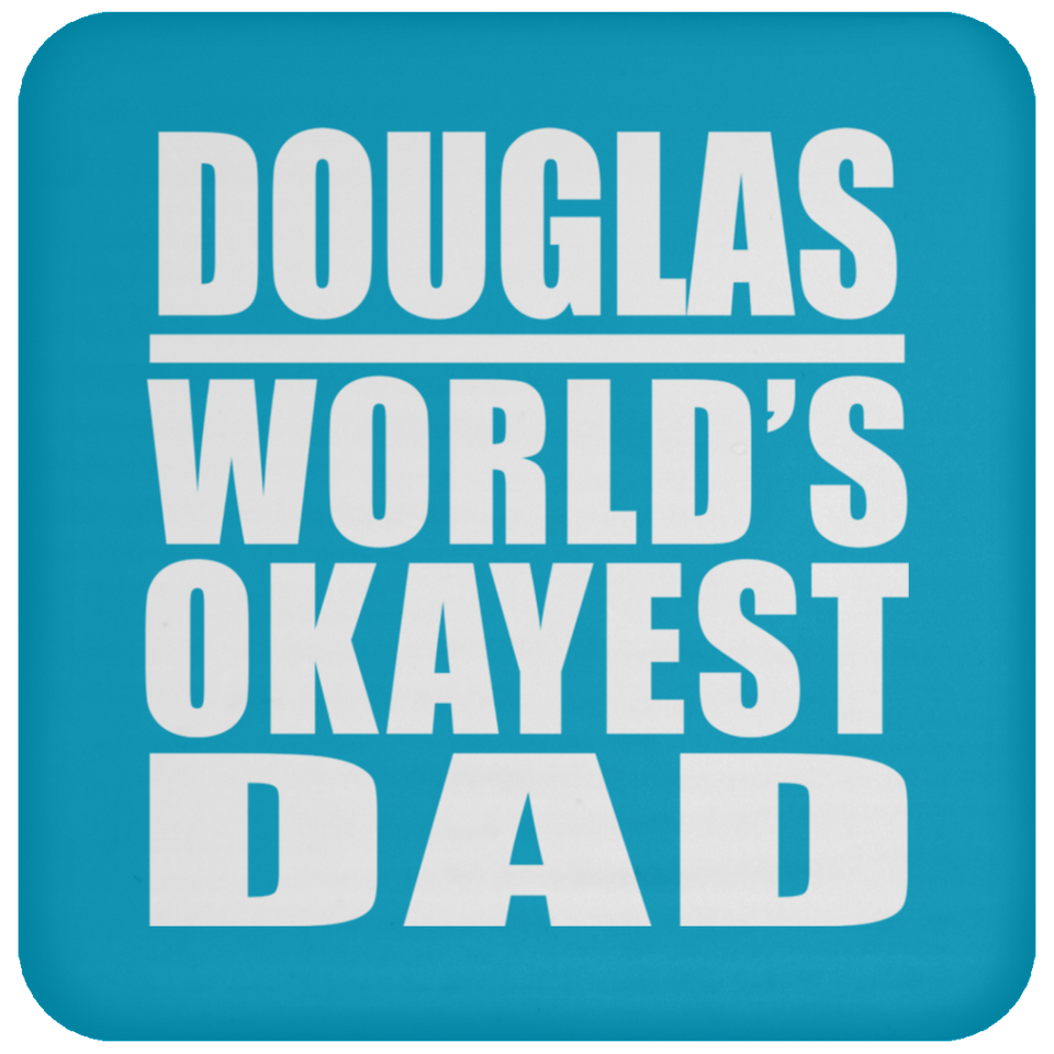 Douglas World's Okayest Dad - Drink Coaster