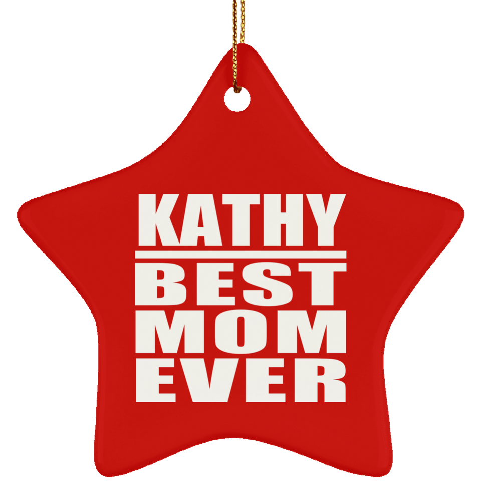 Kathy Best Mom Ever - Star Ornament