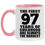 97th Birthday First 97 Years of Childhood Are The Hardest - 11oz Accent Mug Pink