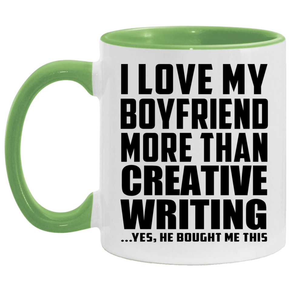 I Love My Boyfriend More Than Creative Writing - 11oz Accent Mug Green