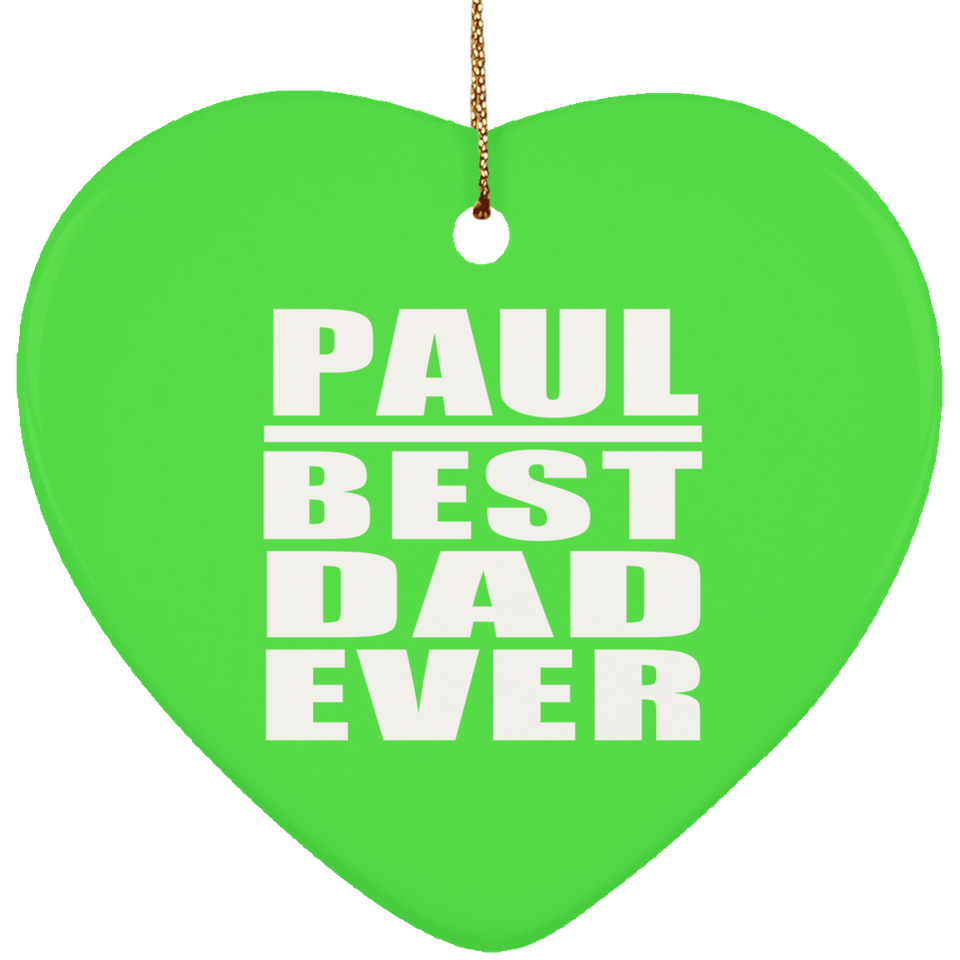 Paul Best Dad Ever - Heart Ornament