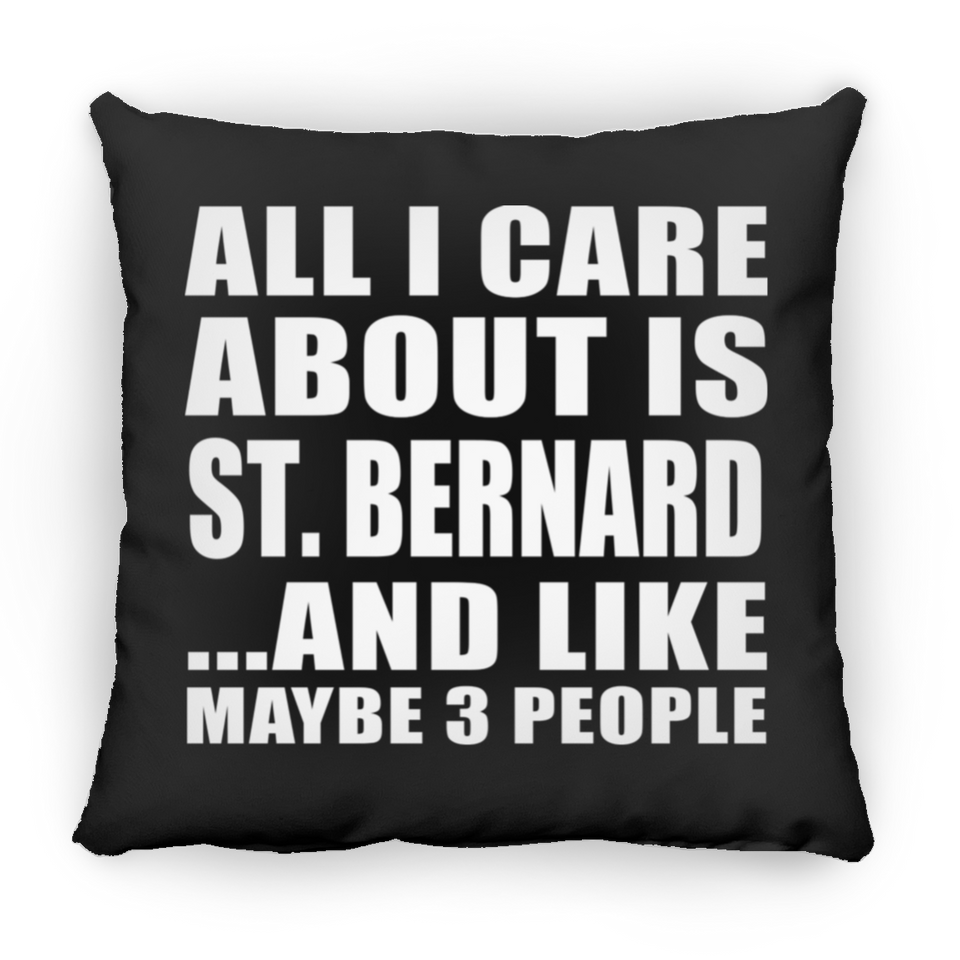 All I Care About Is St. Bernard - Throw Pillow Black