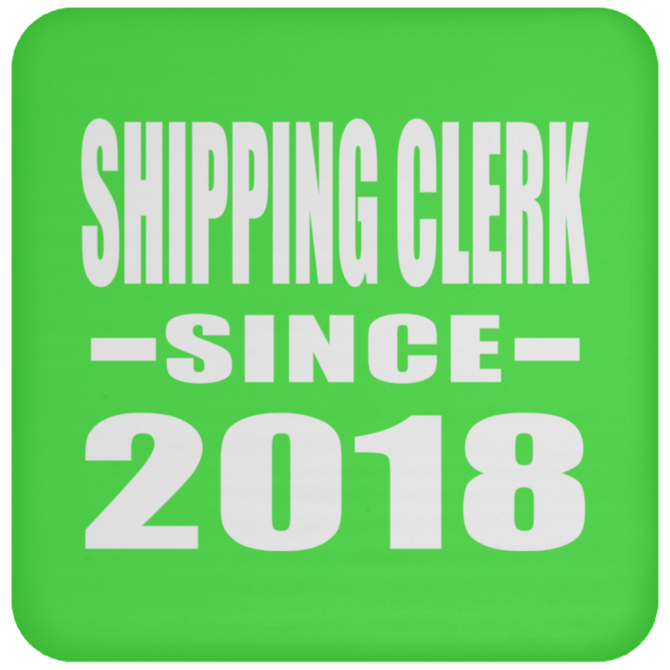 Shipping Clerk Since 2018 - Drink Coaster
